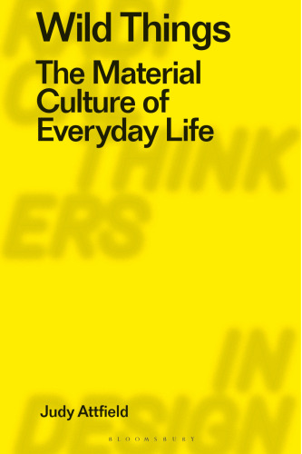 Wild Things: The Material Culture of Everyday Life
