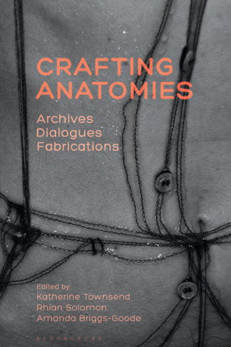 Crafting Anatomies: Archives, Dialogues, Fabrications