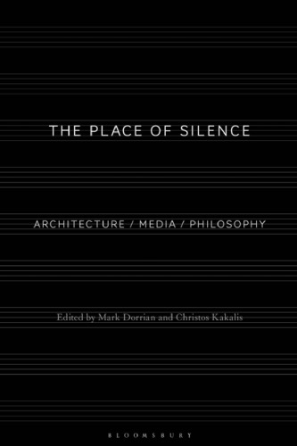 The Place of Silence: Architecture / Media / Philosophy