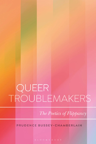 Queer Troublemakers: The Poetics of Flippancy