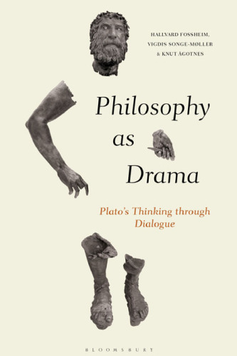 Philosophy as Drama: Plato’s Thinking through Dialogue