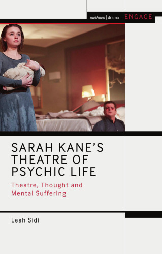 Sarah Kane’s Theatre of Psychic Life: Theatre, Thought and Mental Suffering
