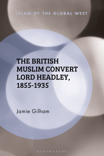 The British Muslim Convert Lord Headley, 1855–1935