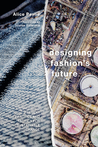 Designing fashion’s future: Present Practice and Tactics for Sustainable Change