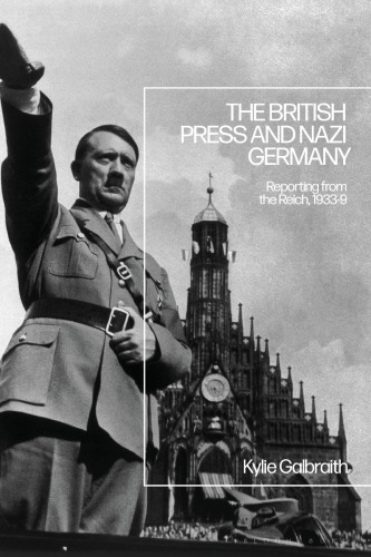 The British Press and Nazi Germany: Reporting from the Reich, 1933–9