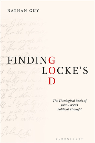 Finding Locke’s God: The Theological Basis of John Locke’s Political Thought
