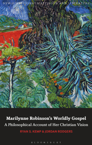 Marilynne Robinson’s Worldly Gospel: A Philosophical Account of Her Christian Vision