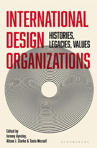 International Design Organizations: Histories, Legacies, Values