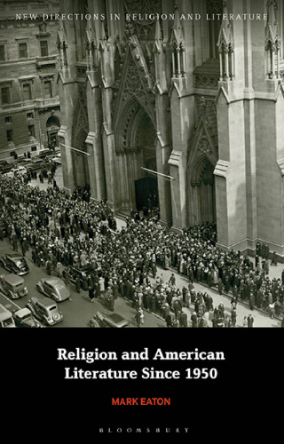 Religion and American Literature Since 1950 (New Directions in Religion and Literature)