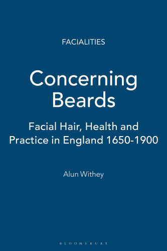 Concerning Beards: Facial Hair, Health and Practice in England, 1650–1900