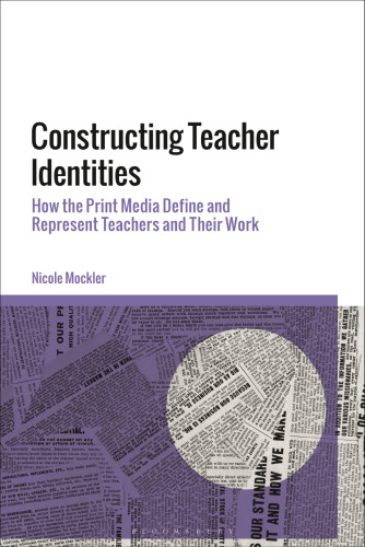 Constructing Teacher Identities: How the Print Media Define and Represent Teachers and Their Work