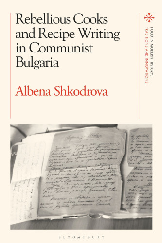 Rebellious Cooks and Recipe Writing in Communist Bulgaria