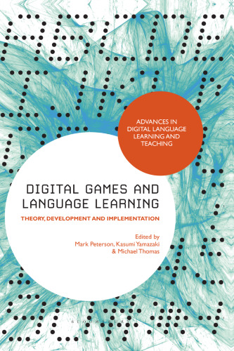 Digital Games and Language Learning: Theory, Development and Implementation