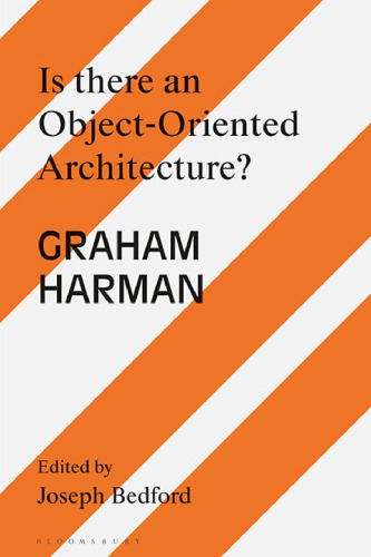 Is There an Object-Oriented Architecture? : Engaging Graham Harman