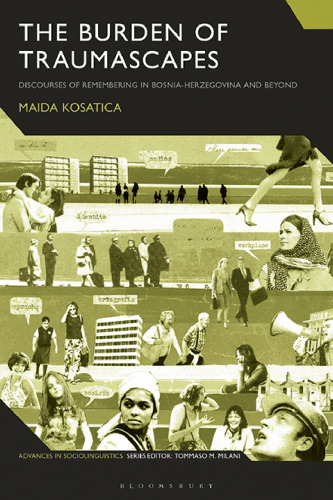 The Burden of Traumascapes: Discourses of Remembering in Bosnia-Herzegovina and Beyond