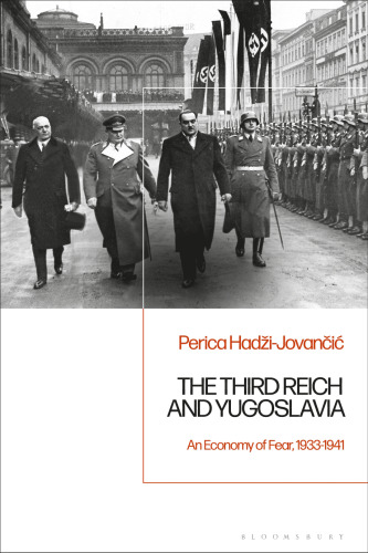 The Third Reich and Yugoslavia: An Economy of Fear, 1933–1941