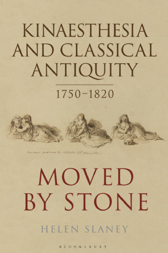 Kinaesthesia and Classical Antiquity 1750–1820: Moved by Stone