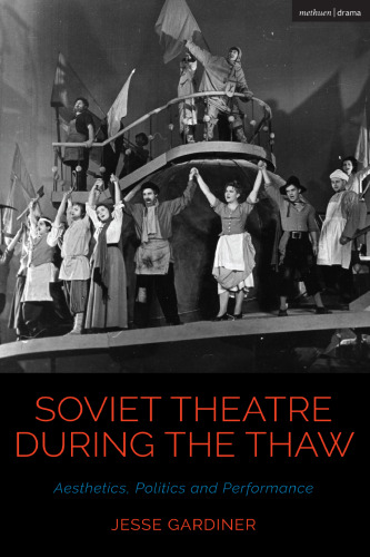 Soviet Theatre during the Thaw: Aesthetics, Politics and Performance