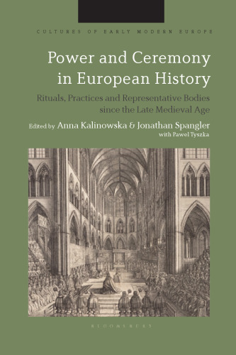 Power and Ceremony in European History: Rituals, Practices and Representative Bodies since the Late Middle Ages