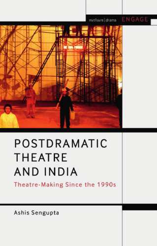 Postdramatic Theatre and India: Theatre-Making Since the 1990s