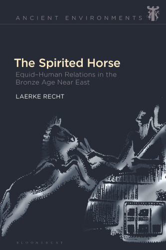 The Spirited Horse: Equid–Human Relations in the Bronze Age Near East