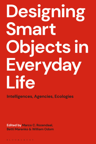 DESIGNING SMART OBJECTS IN EVERYDAY LIFE: Intelligences, Agencies, Ecologies