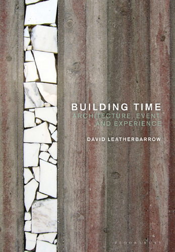 Building Time: Architecture, Event, and Experience