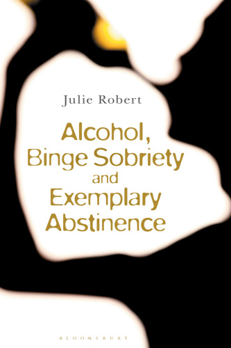 Alcohol, Binge Sobriety and Exemplary Abstinence