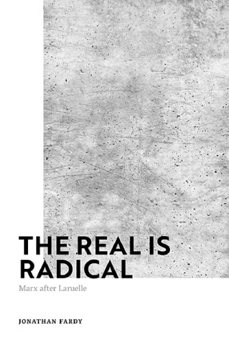 The Real Is Radical: Marx after Laruelle