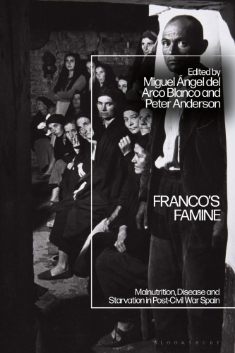 Franco’s Famine: Malnutrition, disease and starvation in post-Civil War Spain