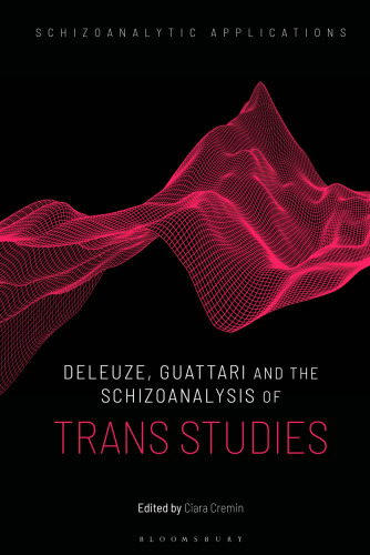 Deleuze, Guattari and the Schizoanalysis of Trans Studies