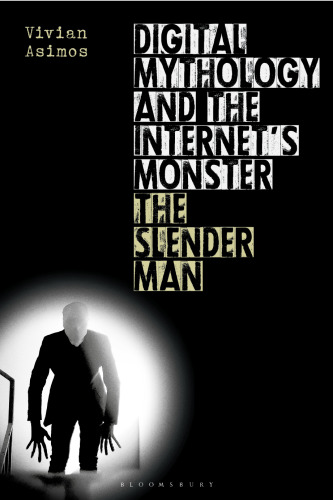 Digital Mythology and the Internet’s Monster: The Slender Man