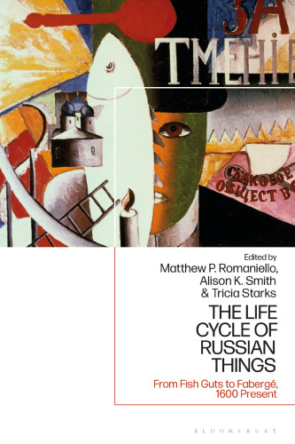 The Life Cycle of Russian Things: From Fish Guts to Fabergé, 1600–Present