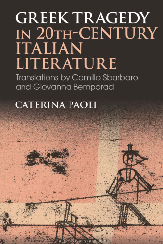Greek Tragedy in 20th-Century Italian Literature: Translations by Camillo Sbarbaro and Giovanna Bemporad