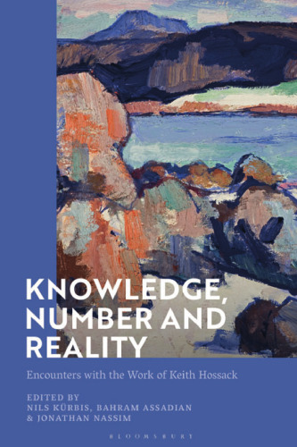 Knowledge, Number and Reality: Encounters with the Work of Keith Hossack