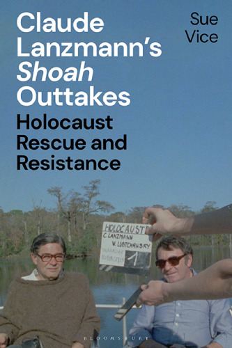 Claude Lanzmann’s Shoah Outtakes: Holocaust Rescue and Resistance
