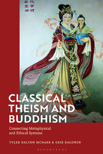 Classical Theism and Buddhism: Connecting Metaphysical and Ethical Systems