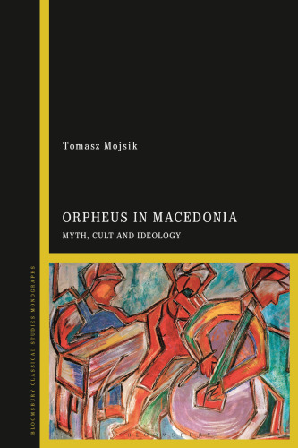 Orpheus in Macedonia: Myth, Cult and Ideology