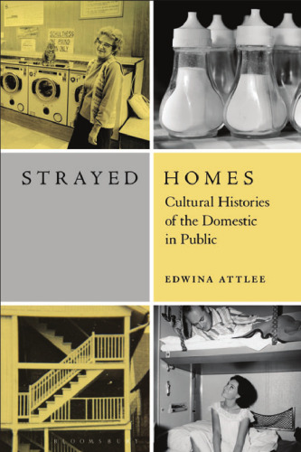 Strayed Homes: Cultural Histories of the Domestic in Public