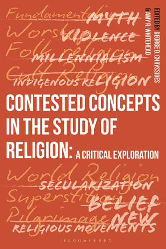 Contested Concepts in the Study of Religion: A Critical Exploration