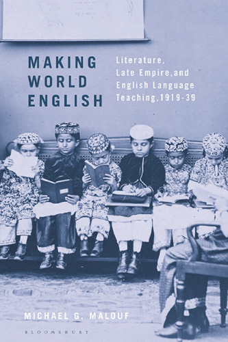 Making World English: Literature, Late Empire, and English Language Teaching, 1919–39