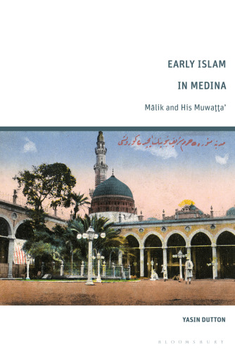 Early Islam in Medina: Mālik and His Muwaṭṭa’