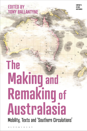 The Making and Remaking of Australasia: Mobility, Texts and ‘Southern Circulations’