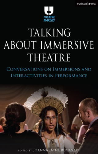 Talking about Immersive Theatre: Conversations on Immersions and Interactivities in Performance