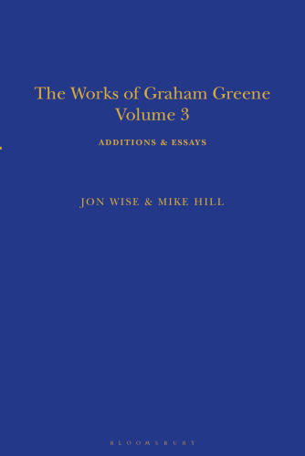 The Works of Graham Greene, Volume 3: Additions & Essays