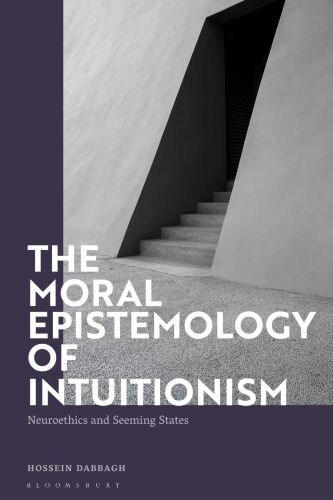 The Moral Epistemology of Intuitionism Neuroethics and Seeming States