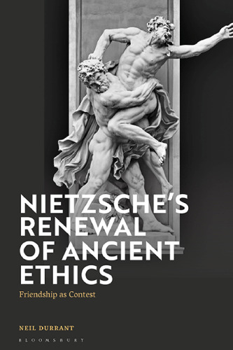 Nietzsche’s Renewal of Ancient Ethics: Friendship as Contest