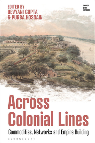 Across Colonial Lines: Commodities, Networks and Empire Building