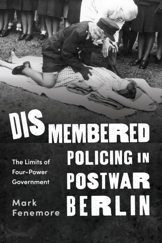 Dismembered Policing in Postwar Berlin: The Limits of Four-Power Government