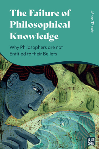 The Failure of Philosophical Knowledge: Why Philosophers are not Entitled to their Beliefs